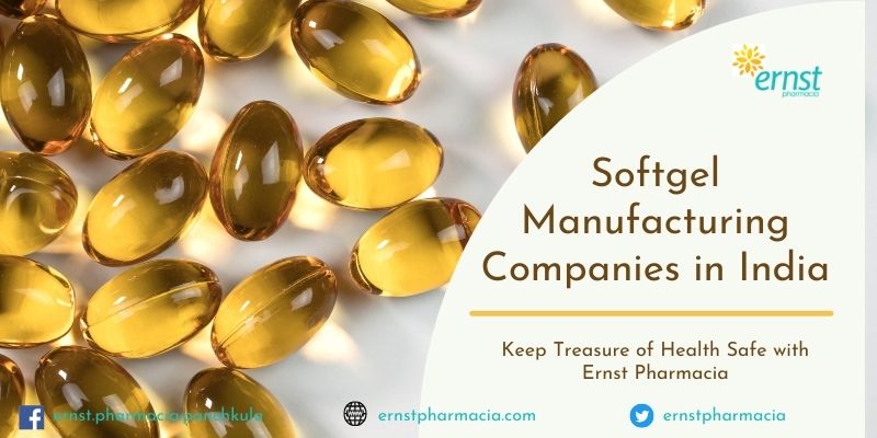 Softgel Manufacturing Companies in India: Keep Treasure of Health Safe with Ernst Pharmacia